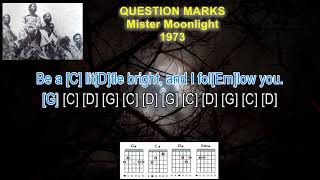 Mister Moonlight  - Question Marks (1973) ( LYRICS &amp; GUITAR CHORDS)