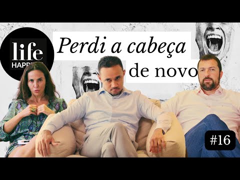 #16 Life Happens: Perdi a cabeça de novo 😡