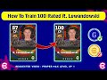 100 Rated Standard R. LEWANDOWSKI Max Training Tutorial in eFootball 2023 Mobile