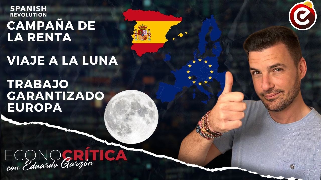 Econocrítica 7x13: Campaña de la renta, viaje a la Luna, Trabajo Garantizado en Europa