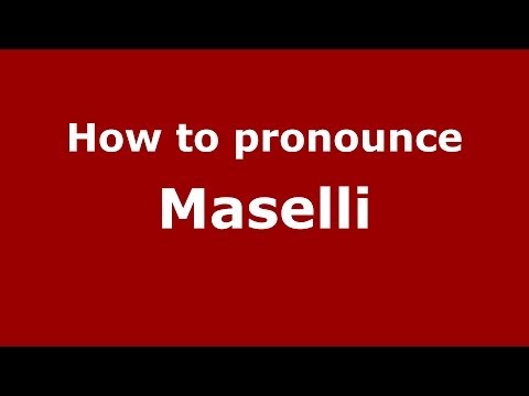 How to pronounce Maselli