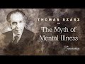 Thomas Szasz On The Myth Of Mental Illness