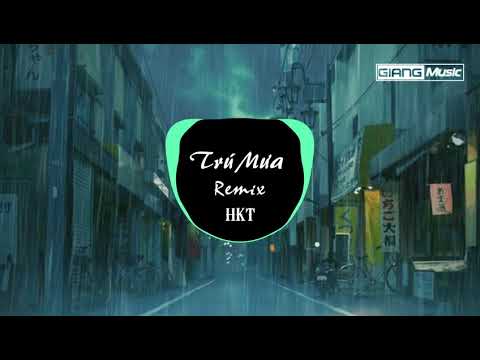 Trú Mưa Remix - HKT | [ Huyền Thoại 1 Thời ]