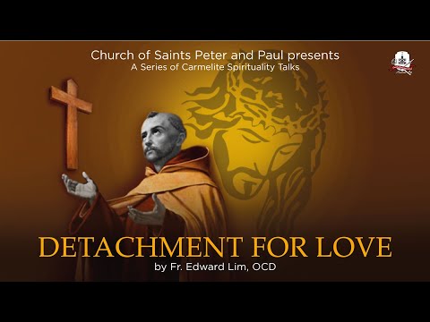 Carmelite Spirituality: "'Detachment For Love" (Saint John of the Cross)