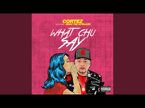 What Chu Say (feat. Remo the Hitmaker)