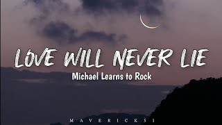Michael Learns to Rock - Love Will Never Lie (LYRICS) ♪