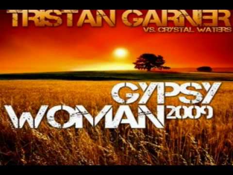 Tristan Garner vs Crystal Waters -  Gypsy Woman 2009 (Club Mix)