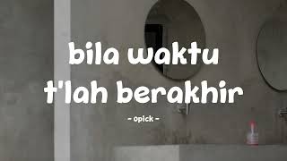 Download lagu opick - bila waktu tlah berakhir - lirik.id mp3