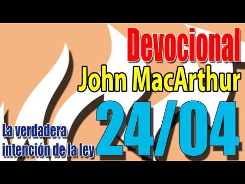 Devocional John MacArthur 24/04 - La verdadera intención de la ley