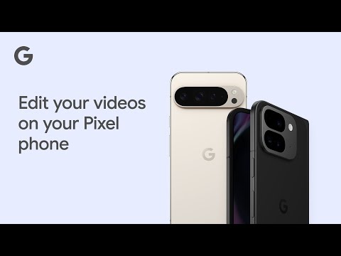Edit your videos on your Pixel phone