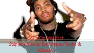 Scars On My Feet - Stephen Marley feat Waka Flocka &amp; KSwaby - Mixed By KSwaby