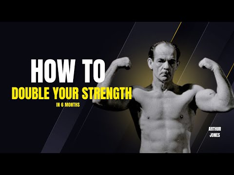 Double Your Strength In 6 Months | Arthur Jones