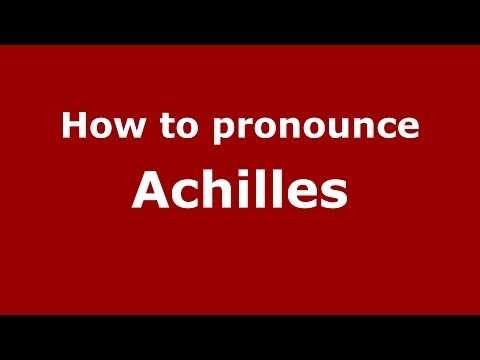 How to pronounce Achilles