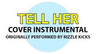 Tell Her (Cover Instrumental) [In the Style of Rizzle Kicks]