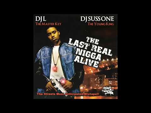DJ L, DJ Suss One & Nas - The Last Real Nigga Alive (2004)