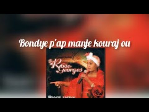 Rose Georges Bondye p'ap manje kouraj ou