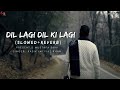 Dil LAgi Dil Ki Lagi Rasik Imtiyaz Khan Slowed Reverb 1080p