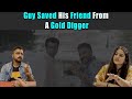 Guy Saved A Friend From Gold Digger | Rohit R Gaba