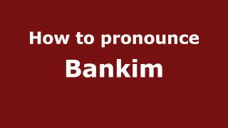 How to pronounce Bankim