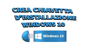 Crea chiavetta d&#39;installazione di Windows 10 - [Metodo ufficiale]