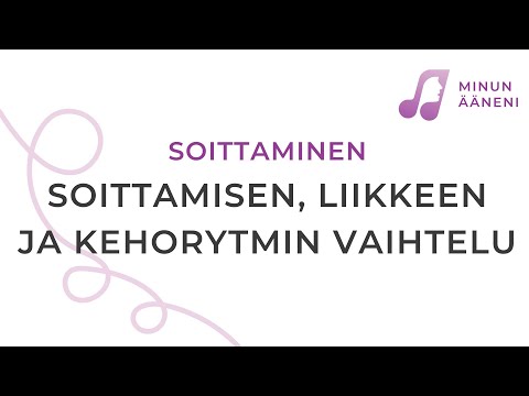 Soittaminen: Soittamisen, liikkeen ja kehorytmin vaihtelu (Minun ääneni -video-opas)