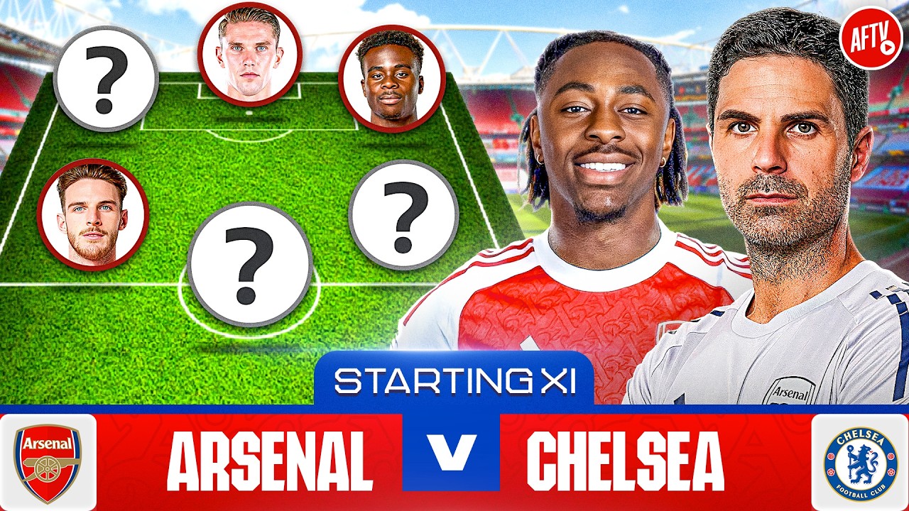 Starting XI Live | Arsenal vs Chelsea