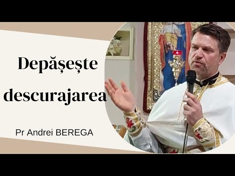 Depășește descurajarea | Predica din prima duminică a Postului Mare