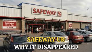The Rise and Fall of Safeway UK: How a Supermarket Giant Disappeared