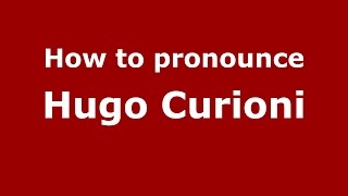 How to pronounce Hugo Curioni
