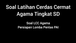 Soal Latihan Cerdas Cermat Agama Tingkat SD | Lomba LCC Agama (Pentas PAI)