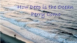 Perry Como - How Deep is the Ocean
