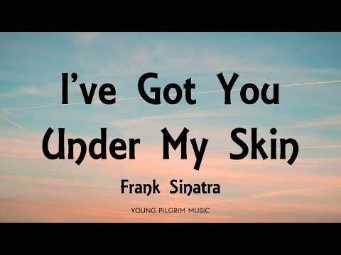 Frank Sinatra - I've Got You Under My Skin (Lyrics)