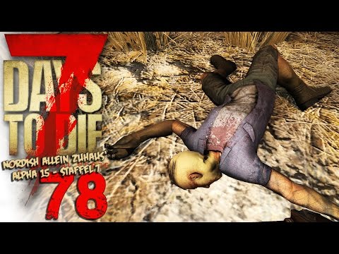Looten im Kopfumdrehen... 💀 7 DAYS TO DIE #7.78 | Alpha 15 Gameplay German