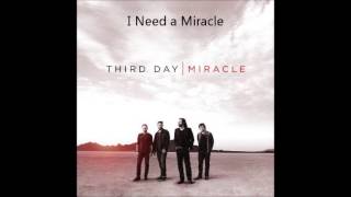 Third Day - I Need a Miracle