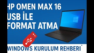 HP OMEN MAX 16 Gaming Laptop USB ile Windows Format Atma ve Kurulum Rehberi