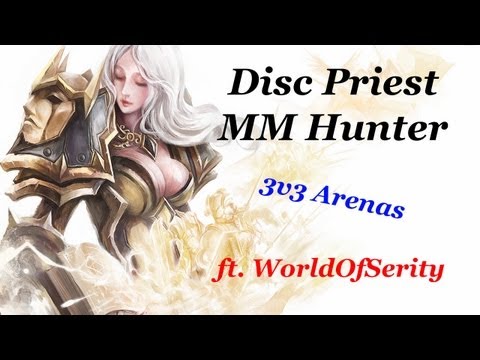 [5.4] Disc Priest | MM Hunter Arenas with WorldOfSerity World of Warcraft Mists of Pandaria Pvp 3v3