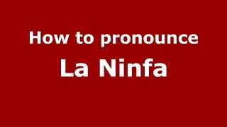 How to pronounce La Ninfa