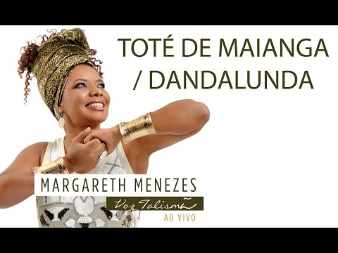 Toté de Maianga / Dandalunda - Margareth Menezes (DVD Voz Talismã)