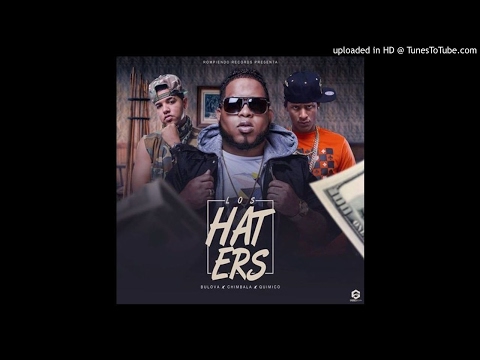Chimbala ft Quimico Ultra Mega ft Bulova - Los Haters  2017