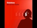 Stateless - Bringing Me Down