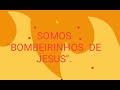 Turma Do Cristãozinho Somos Bombeirinhos De Jesus