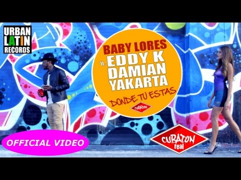 DAMIAN, BABY LORES, EDDY K, YAKARTA - DONDE TU ESTAS - (OFFICIAL VIDEO) CUBATON 2017