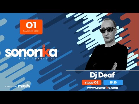 SONORIKA ELETTROFESTIVAL: Dj Deaf - Djset