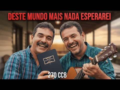 Hino 270 - Deste Mundo Mais Nada Esperarei | CCB