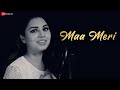 Maa Meri  Official Music Video  Tia Kar  Bidrohee Roy new viral song trending