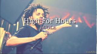 J.  Cole -  High For Hours (Clean)