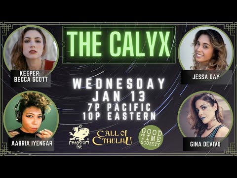 The Calyx - "Mr. Corbitt" Part 1/2 - Cthulhu RPG - Becca Scott, Aabria Iyengar, Jessa, Gina