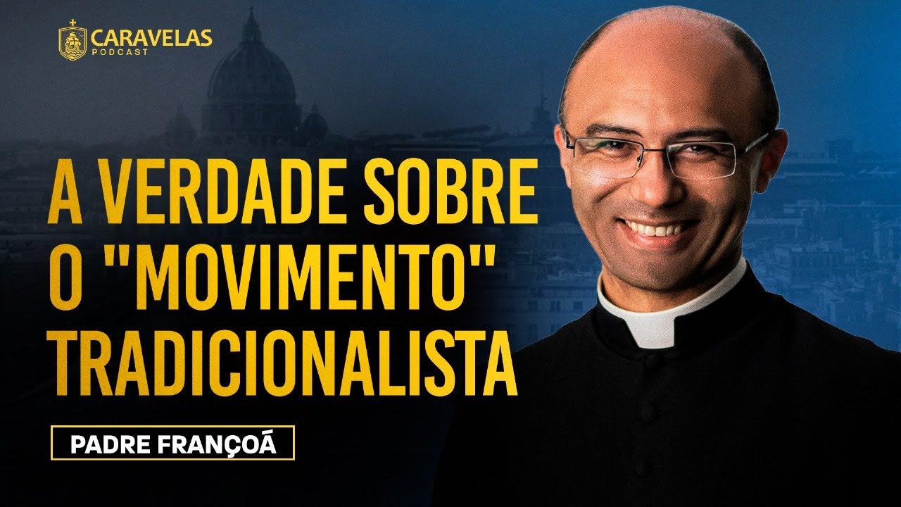 TRADICIONALISTAS - GUARDIÕES da FÉ ou CISMÁTICOS?! - Padre Françoá - Caravelas Podcast #117