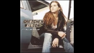 Gretchen Wilson:-'I Don't Feel Like Loving You Today'