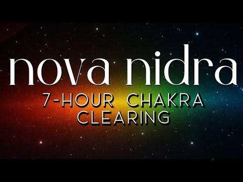 Ultimate Chakra Clearing Yoga Nidra Experience | 7 Hours